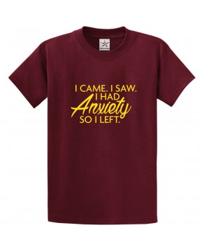 I Came. I Saw. I Had Anxiety So I Left Classic Unisex Kids and Adults T-Shirt for Introverts